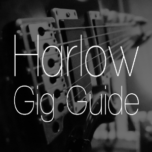 Harlow Gig Guide